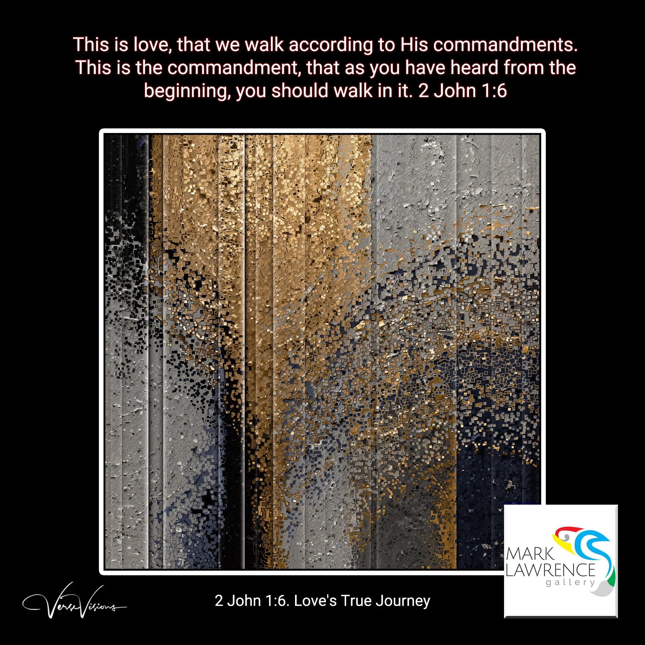Poster- 2 John 1:6. Love's True Journey. Limited Edition Christian Modern Art. Hand embellished & textured giclee paintings with bold brush strokes by the artist. Signed & numbered. Museum quality on canvas wall art prints. Let love be the guiding force on this journey, shaping us into the image of Christ.