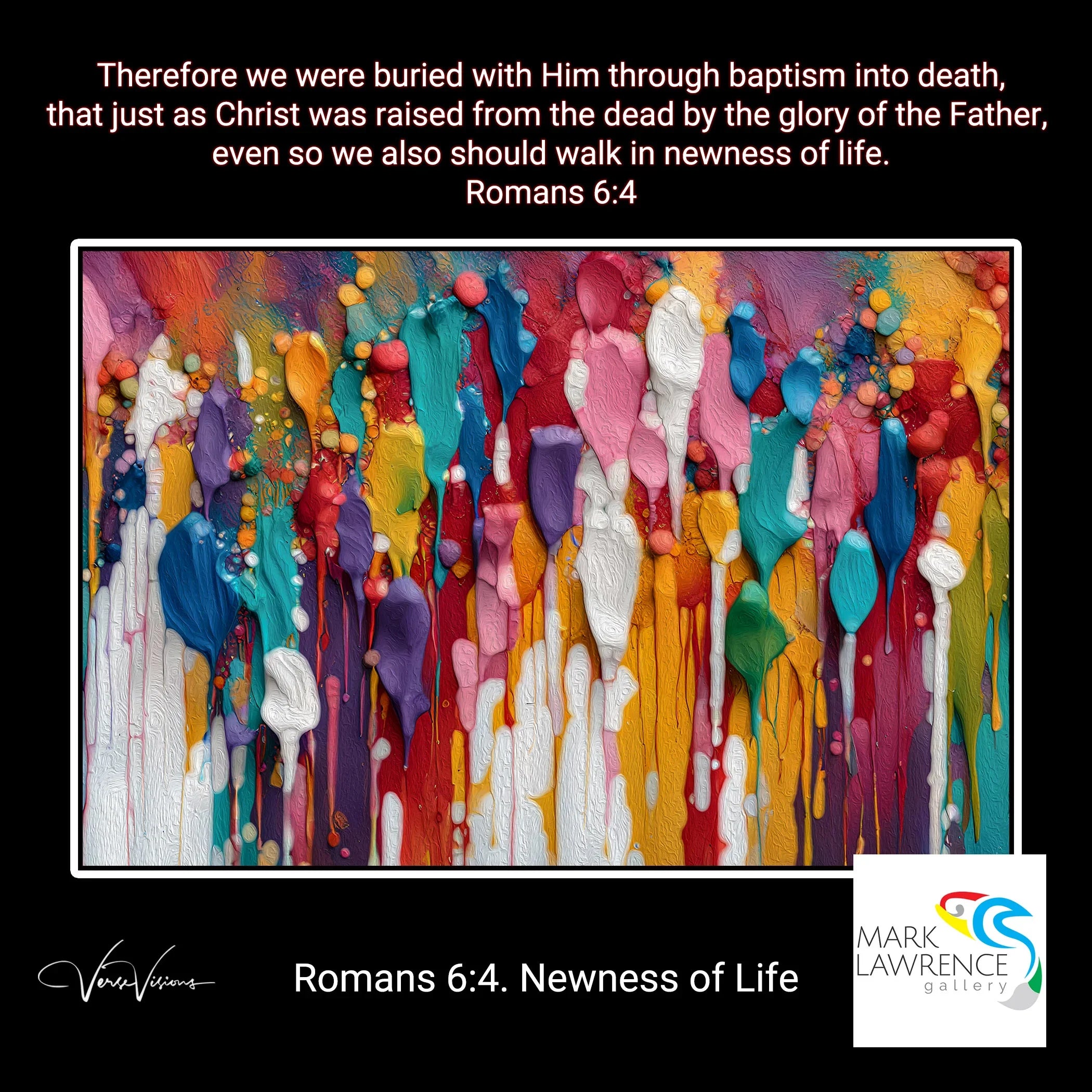 Poster- Romans 6:4. Newness of Life. Limited Edition Christian Modern Art. Hand embellished & textured giclee paintings with bold brush strokes by the artist. Signed & numbered. Museum quality wall art prints. Each day is a fresh start, filled with His grace and purpose. Trust in Jesus, and let His life transform you completely!